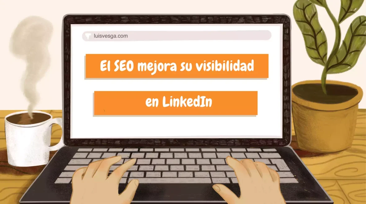 El SEO mejora su visibilidad en LinkedIn 👀