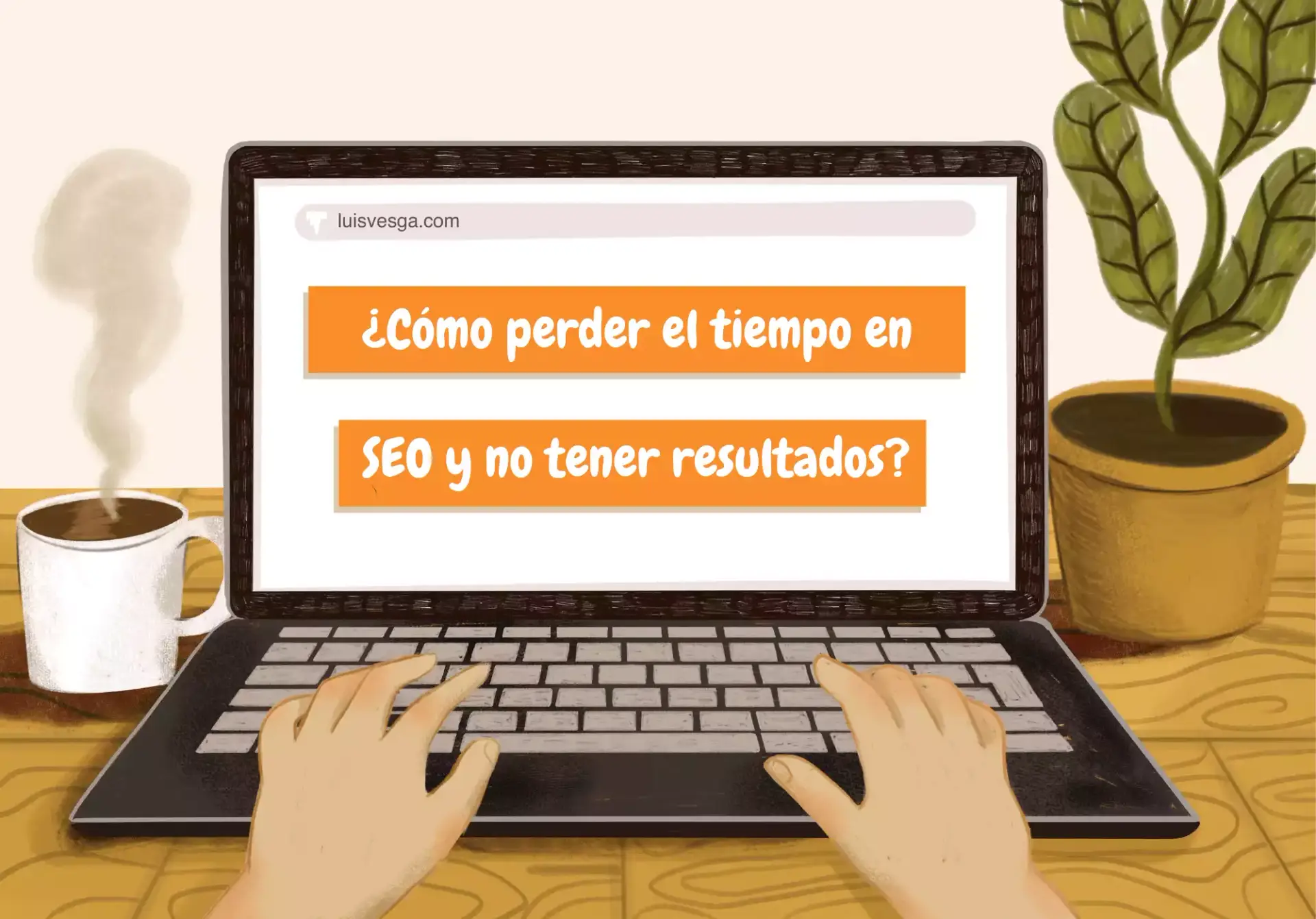 ¿Cómo perder el tiempo en SEO? y no tener resultados 🤷‍♂️